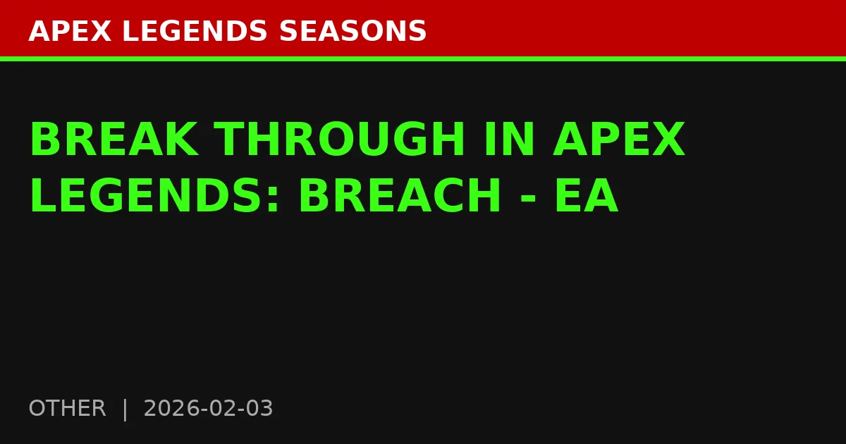BREAK THROUGH IN APEX LEGENDS: BREACH - EA