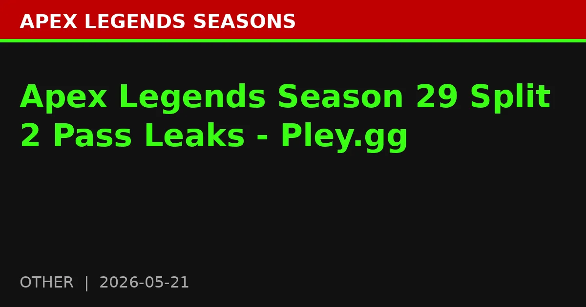 Apex Legends Season 29 Split 2 Pass Leaks - Pley.gg