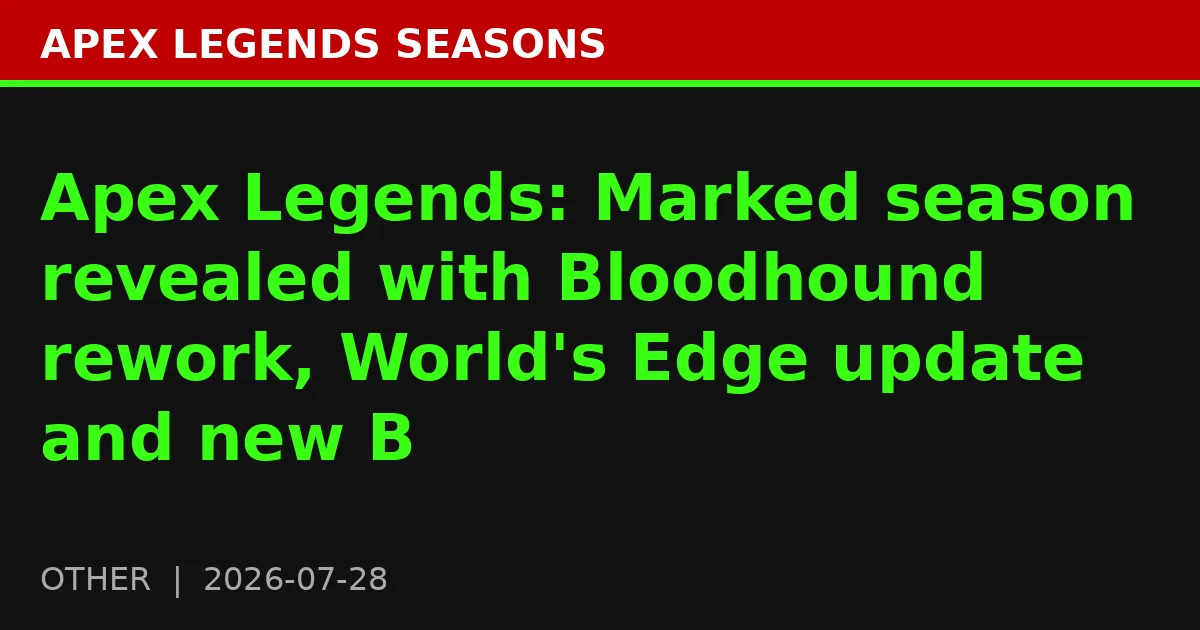 Apex Legends: Marked season revealed with Bloodhound rework, World's Edge update and new B