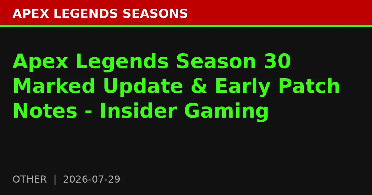 Apex Legends Season 30 Marked Update & Early Patch Notes - Insider Gaming