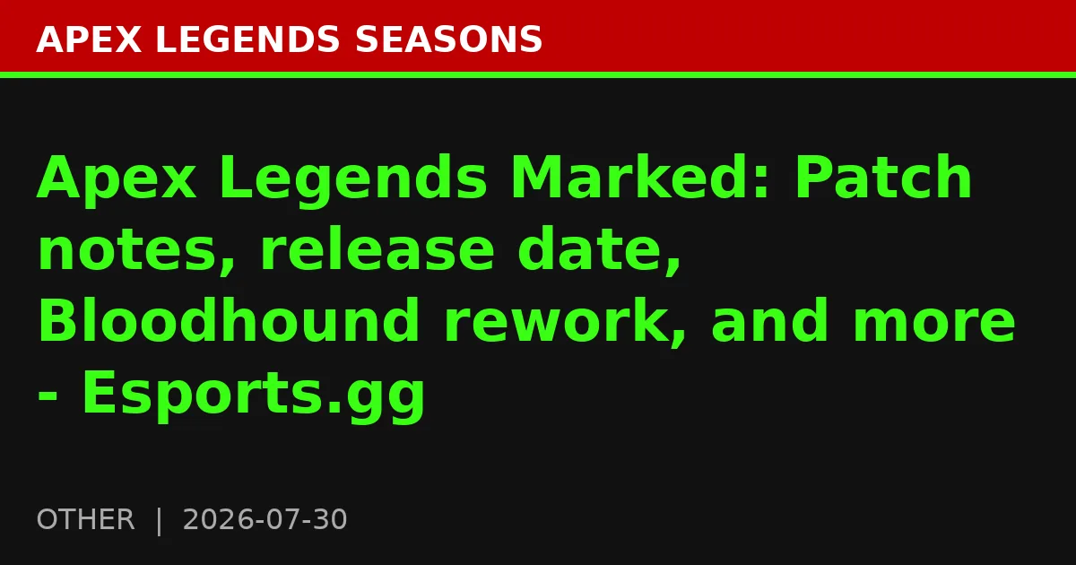 Apex Legends Marked: Patch notes, release date, Bloodhound rework, and more - Esports.gg