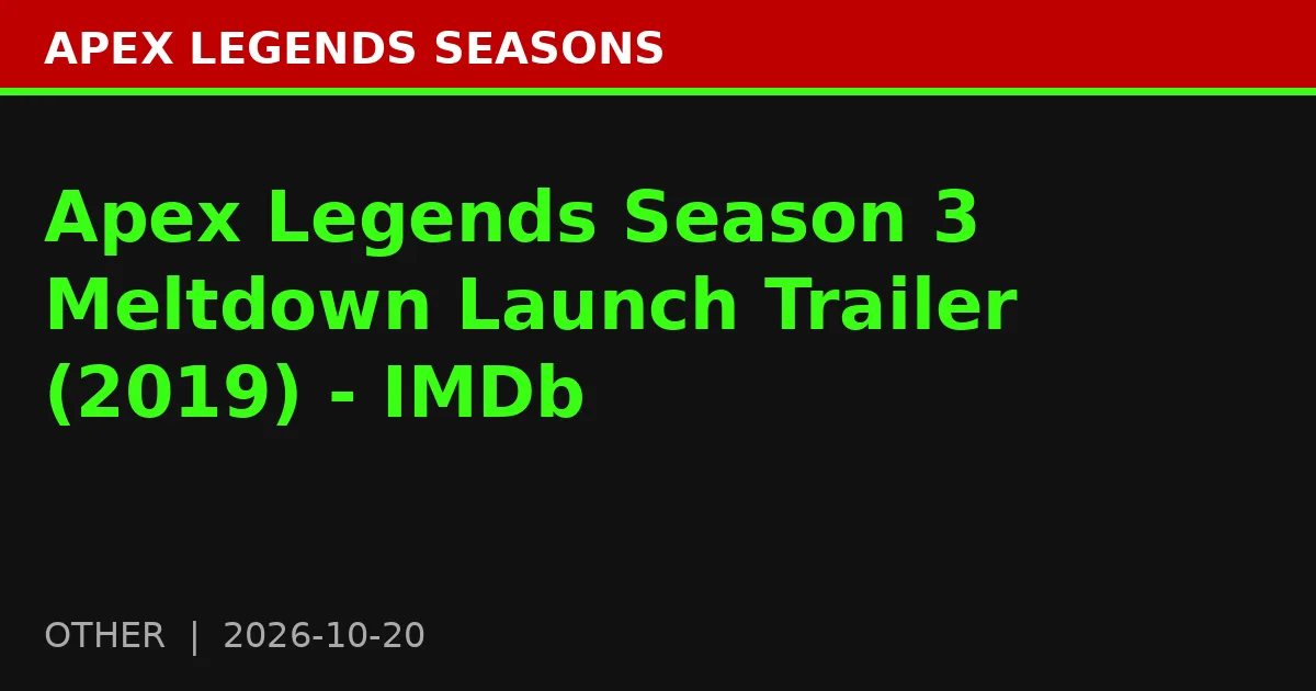 Apex Legends Season 3 Meltdown Launch Trailer (2019) - IMDb